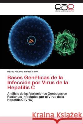 Bases Genéticas de la Infección por Virus de la Hepatitis C Montes Cano Marco Antonio 9783844335422 Editorial Academica Espanola - książka