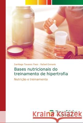 Bases nutricionais do treinamento de hipertrofia Tavares Paes, Santiago 9786139648351 Novas Edicioes Academicas - książka