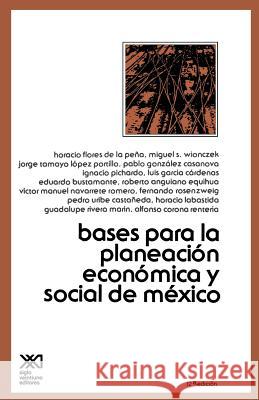 Bases Para La Planeacion Economica de Mexico Siglo Veintiuno Editores                 Veintiuno Edit Sigl 9789682303296 Siglo XXI Ediciones - książka