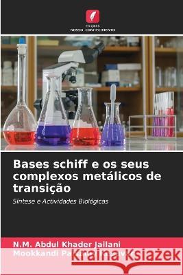 Bases schiff e os seus complexos met?licos de transi??o N. M. Abdul Khader Jailani Mookkandi Palsamy Kesavan 9786205835999 Edicoes Nosso Conhecimento - książka