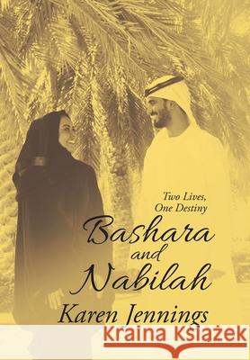 Bashara and Nabilah: Two Lives, One Destiny Karen Jennings 9781664142138 Xlibris Us - książka