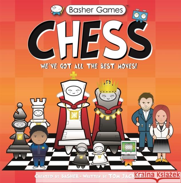 Basher Games: Chess: We've Got All the Best Moves! Tom Jackson 9780753448205 Pan Macmillan - książka