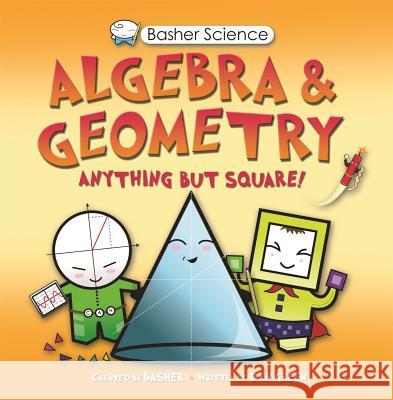 Basher Science: Algebra and Geometry Simon Basher Simon Basher 9780753465974 Kingfisher - książka