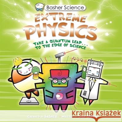 Basher Science: Extreme Physics Dan Green 9780753449363 Pan Macmillan - książka