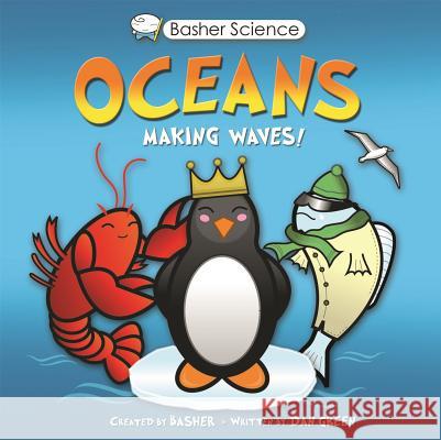Basher Science: Oceans: Making Waves! Simon Basher Dan Green Simon Basher 9780753468227 Kingfisher - książka
