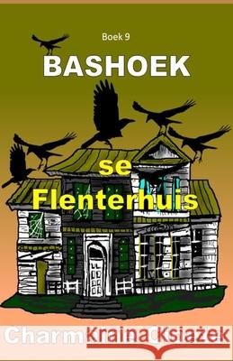 Bashoek se Flenterhuis: Boek 9 Cloete, Charmaine 9798768313357 Independently Published - książka