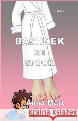 Bashoek se Spook: Boek 3 Anna-Mart Van Der Merwe   9798768222963 Independently Published - książka