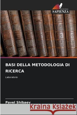 Basi Della Metodologia Di Ricerca Pavel Shibaev 9786207908486 Edizioni Sapienza - książka