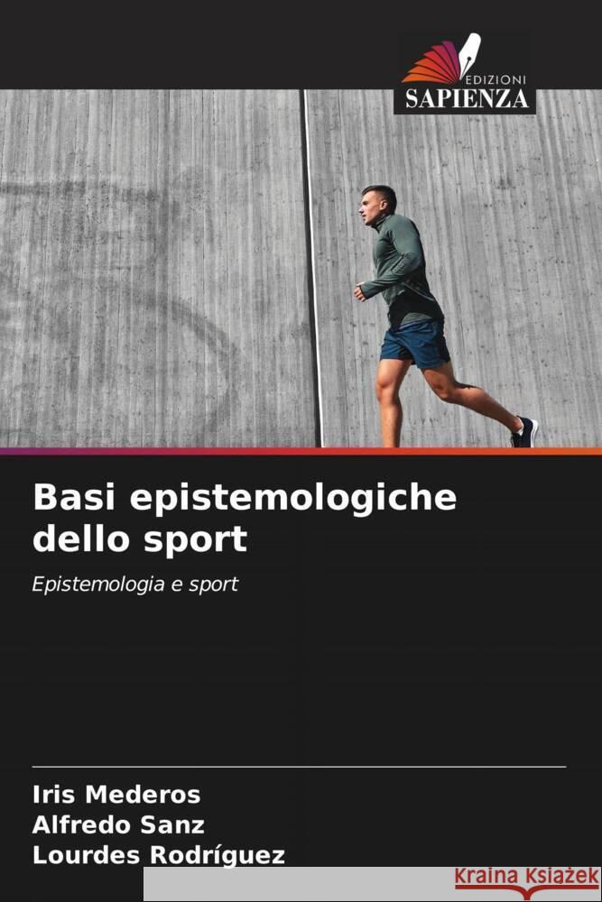Basi epistemologiche dello sport Mederos, Iris, Sanz, Alfredo, Rodriguez, Lourdes 9786206413004 Edizioni Sapienza - książka