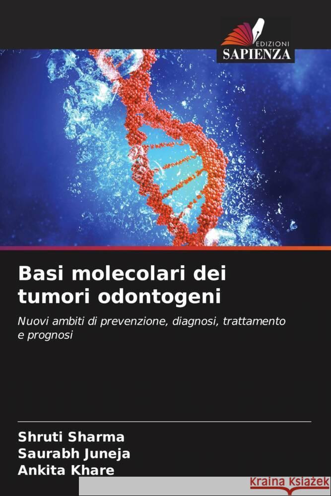 Basi molecolari dei tumori odontogeni SHARMA, SHRUTI, Juneja, Saurabh, Khare, Ankita 9786206557319 Edizioni Sapienza - książka