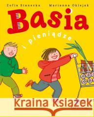 Basia i pieniądze Zofia Stanecka, Marianna Oklejak 9788327670373 Harperkids - książka