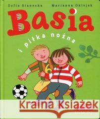 Basia i piłka nożna Zofia Stanecka 9788327660954 Harperkids - książka