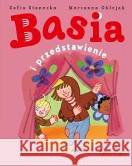 Basia i przedstawienie Zofia Stanecka, Marianna Oklejak 9788327697653 Harperkids - książka