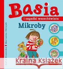 Basia i zagadki wszechświata. Mikroby Zofia Stanecka, Marianna Oklejak 9788327672490 Harperkids - książka