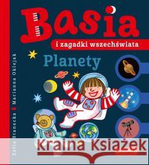 Basia i zagadki wszechświata. Planety Zofia Stanecka, Marianna Oklejak 9788327686657 HarperCollins - książka