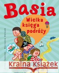Basia. Wielka księga podróży Zofia Stanecka, Marianna Oklejak 9788327687999 Harperkids - książka