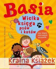 Basia. Wielka księga psów i kotów.. Zofia Stanecka, Marianna Oklejak 9788327672827 Harperkids - książka