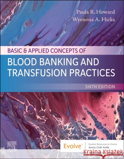 Basic & Applied Concepts of Blood Banking and Transfusion Practices Paula R. Howard Wyenona Hicks 9780443113659 Elsevier - książka