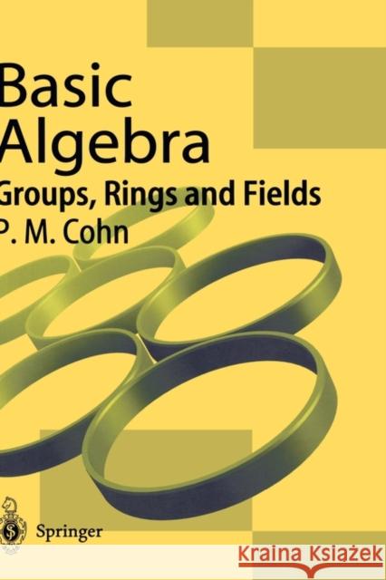 Basic Algebra: Groups, Rings and Fields Cohn, P. M. 9781852335878 Springer - książka