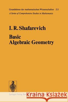 Basic Algebraic Geometry I. R. Shafarevich K. a. Hirsch 9783540082644 Springer - książka