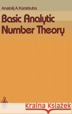 Basic Analytic Number Theory Anatolij A. Karatsuba M. B. Nathanson 9783540533450 Springer-Verlag - książka