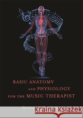 Basic Anatomy and Physiology for the Music Therapist Daniel J Schneck 9781849057561 JESSICA KINGSLEY PUBLISHERS - książka