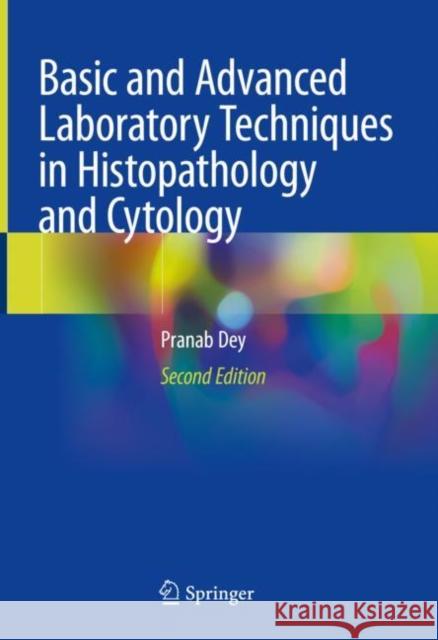 Basic and Advanced Laboratory Techniques in Histopathology and Cytology Pranab Dey 9789811966156 Springer - książka