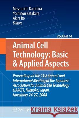 Basic and Applied Aspects: Proceedings of the 21st Annual and International Meeting of the Japanese Association for Animal Cell Technology (Jaact Kamihira, Masamichi 9789400732124 Springer - książka