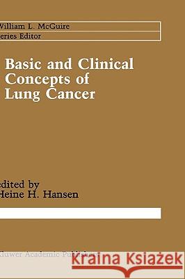 Basic and Clinical Concepts of Lung Cancer Heine H. Hansen Heine Hi Hansen 9780792301530 Kluwer Academic Publishers - książka