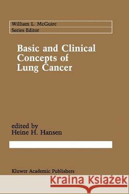 Basic and Clinical Concepts of Lung Cancer Heine H Heine H. Hansen 9781461288824 Springer - książka