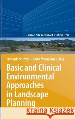 Basic and Clinical Environmental Approaches in Landscape Planning Hiroyuki Shimizu Akito Murayama 9784431544142 Springer - książka