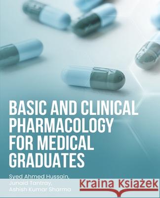 Basic and Clinical Pharmacology for Medical Graduates Syed Ahme Ashish Kuma Junaid Tantray 9789358193343 Blue Rose Publishers - książka