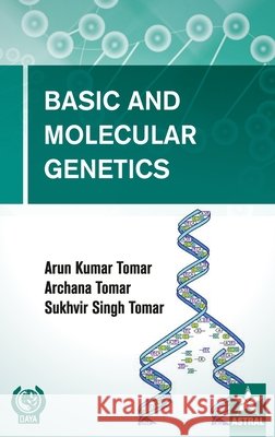 Basic and Molecular Genetics Arun Kumar Tomar 9789387057296 Daya Pub. House - książka