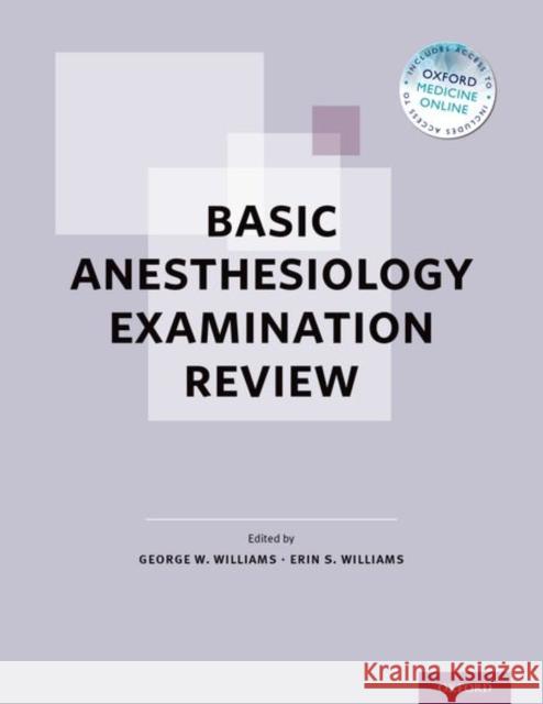 Basic Anesthesiology Examination Review George Williams 9780199381623 Oxford University Press, USA - książka