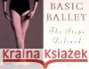 Basic Ballet: The Steps Defined Joyce Mackie 9780140464450 Penguin Books