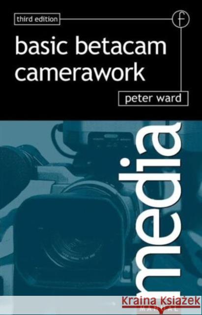 Basic Betacam Camerawork Peter Ward 9780240516042  - książka