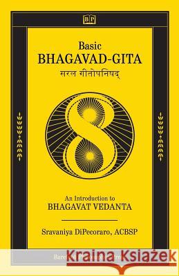 Basic Bhagavad-Gita: An Introduction to Bhagavat Vedanta Sravaniya DiPecoraro 9789889911119 Barefoot Philosopher Press - książka