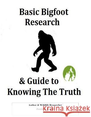 Basic Bigfoot Research & Guide to Knowing The Truth Benoit, Daniel J. 9781502304575 Createspace - książka