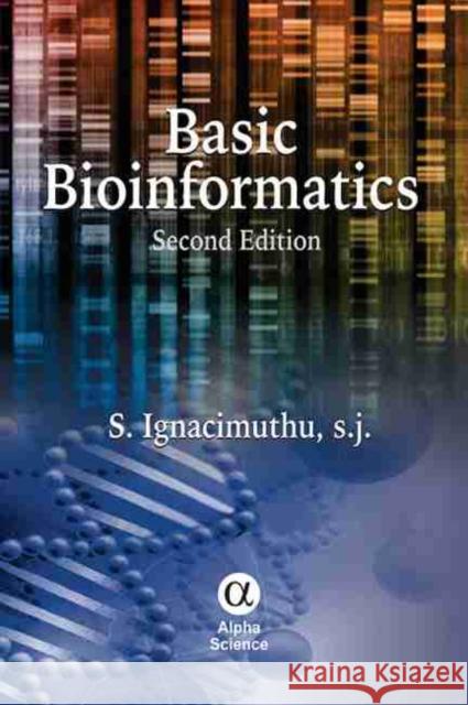 Basic Bioinformatics S. Ignacimuthu, SJ 9781842658048 Alpha Science International Ltd - książka