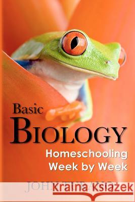 Basic Biology: Homeschooling Week By Week Turano, John 9781466342170 Createspace - książka