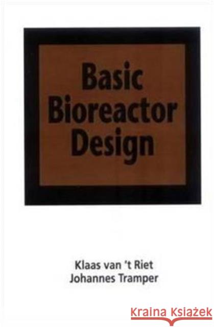 Basic Bioreactor Design Klaas Van 't Riet K. Vantriet J. Tramper 9780824784461 CRC - książka