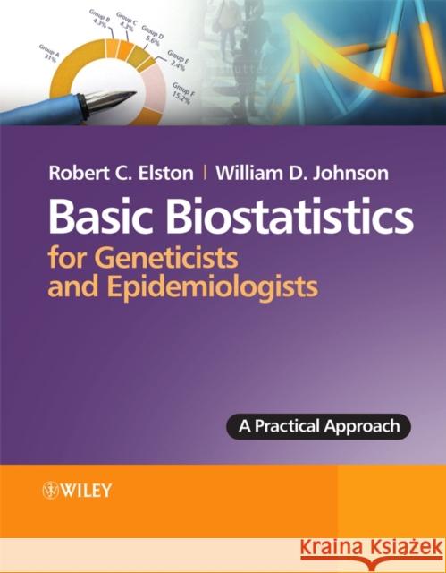 Basic Biostatistics for Geneticists and Epidemiologists: A Practical Approach Elston, Robert C. 9780470024898 John Wiley & Sons - książka