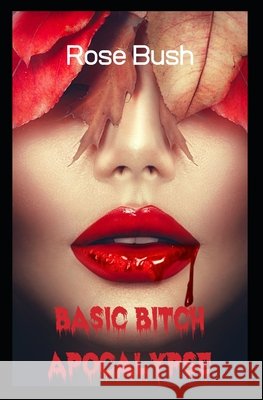Basic Bitch Apocalypse Bush, Rose 9798634964560 Independently Published - książka