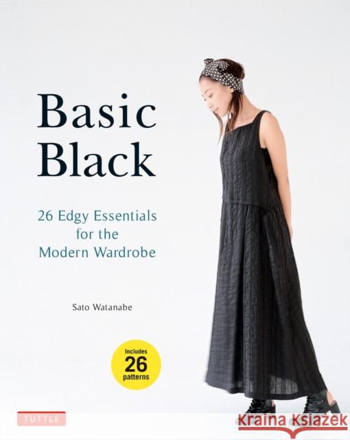 Basic Black: 26 Edgy Essentials for the Modern Wardrobe Sato Watanabe 9784805313084 Tuttle Publishing - książka