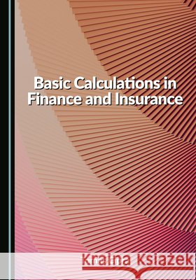 Basic Calculations in Finance and Insurance Cipra, Tomas 9781036459611 Cambridge Scholars Publishing - książka