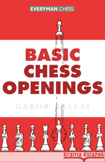Basic Chess Openings Gabor Kallai 9781857441130 EVERYMAN CHESS - książka