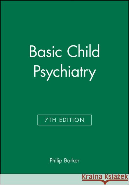 Basic Child Psychiatry Philip Barker 9780632056750 Blackwell Publishers - książka