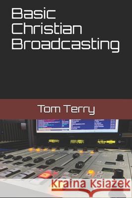 Basic Christian Broadcasting Tom Terry 9781686161575 Independently Published - książka