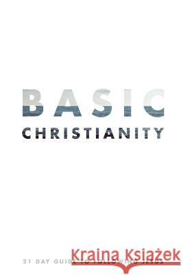 Basic Christianity: A 21 Day Guide to Following Jesus Parker Green Jessi Green Leanne Aranador 9780692775448 Salt Churches - książka