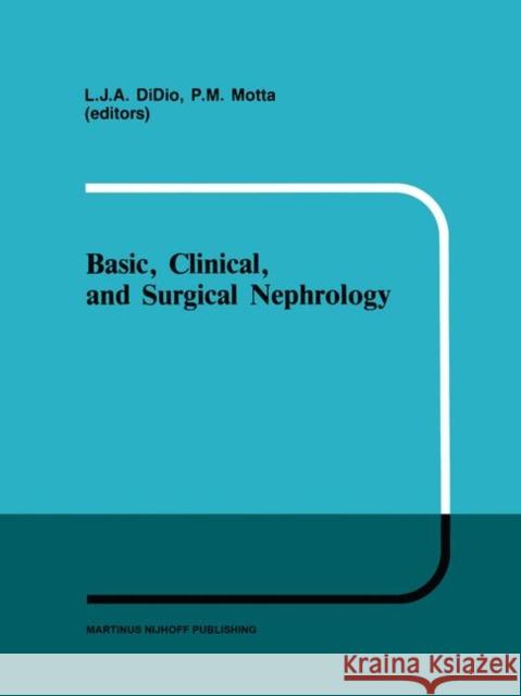 Basic, Clinical, and Surgical Nephrology L. J. Didio P. Motta 9781461296164 Springer - książka